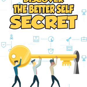 Discover the Better Self Secret